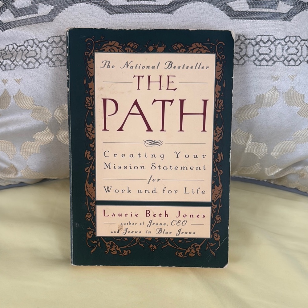 The Path: Creating Your Mission Statement for Work and Life